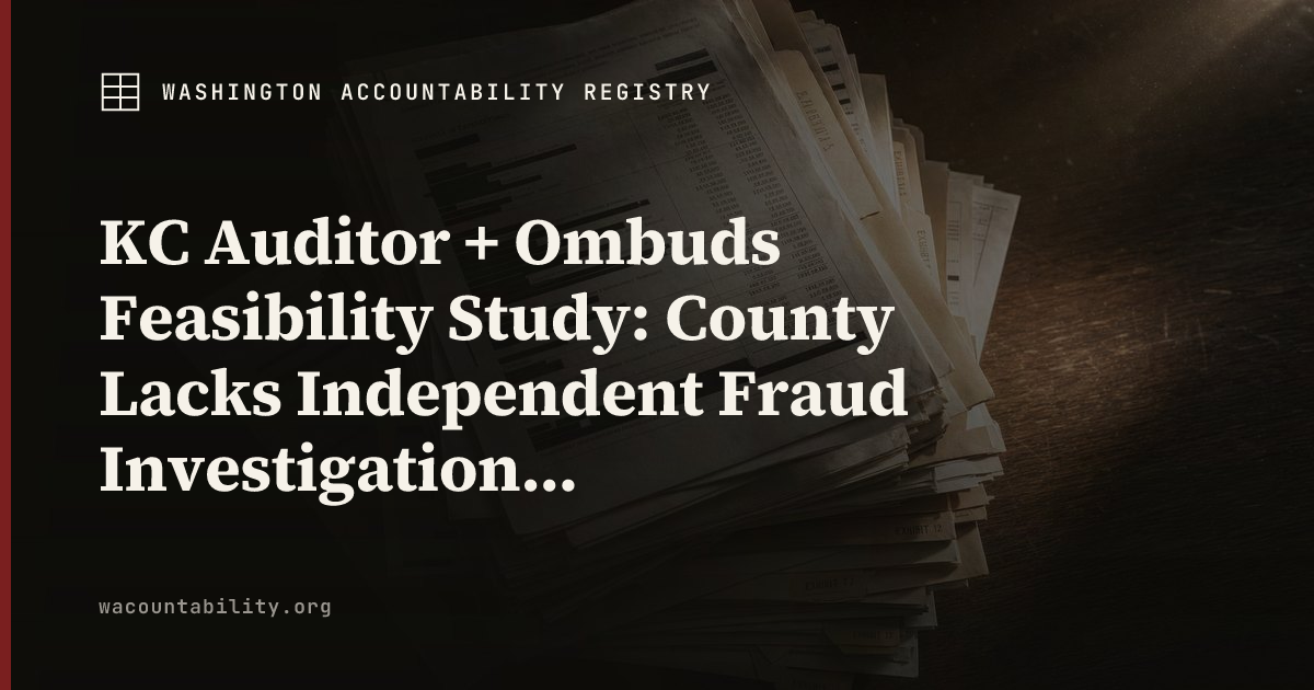 KC Auditor + Ombuds Feasibility Study: County Lacks Independent Fraud ...